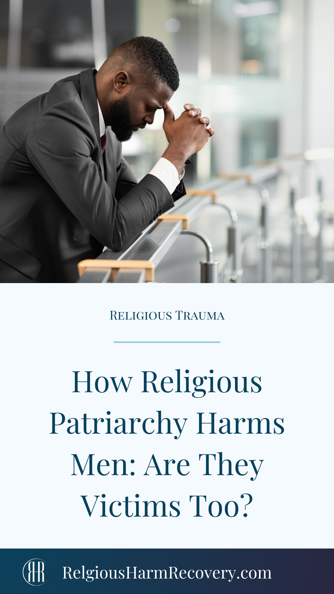 Man in a suit with his face propped up by his hands. Pinterest Image: How Religious Patriarchy Harms Men